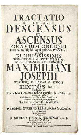 ZWEISSIG, JOSEPH, S.J., and FEICHTMAYR, NICOLAUS, S.J., praesides. Tractatio de theoria descensus et ascensus gravium obliqui.  1765